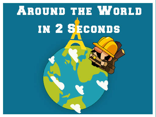 Play Around the World in 2 Seconds