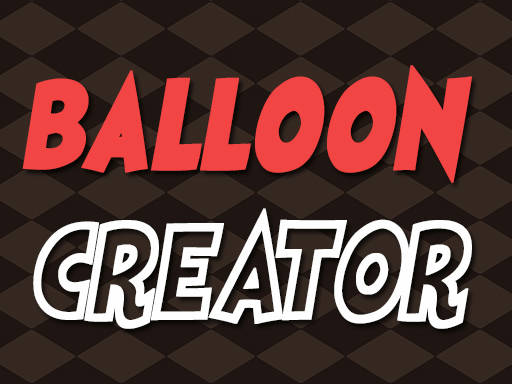 Play Balloon Creator