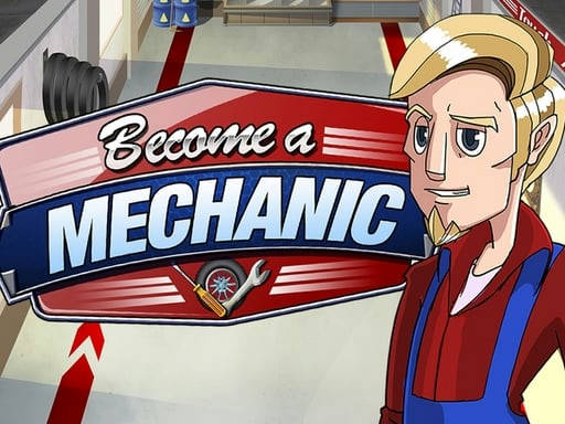 Play Become a Mechanic