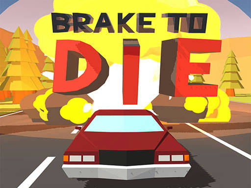 Play Brake To Die