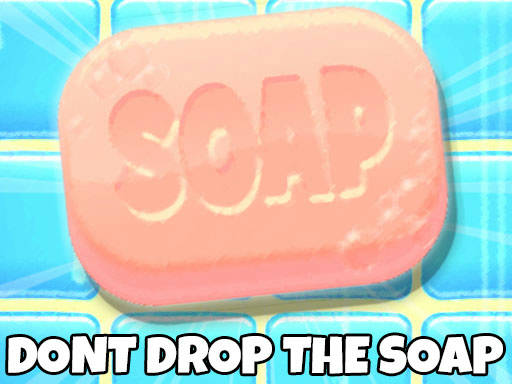 Play Dont Drop The Soap