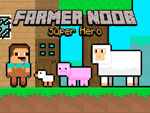 Play Farmer Noob Super Hero