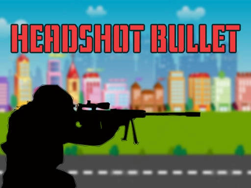 Play HEAD SHOT BULLET