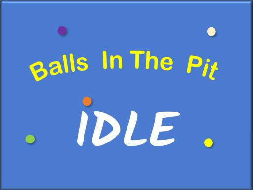 Play IDLE: Balls In The Pit