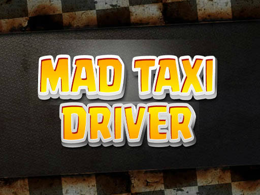 Play Mad Taxi Driver