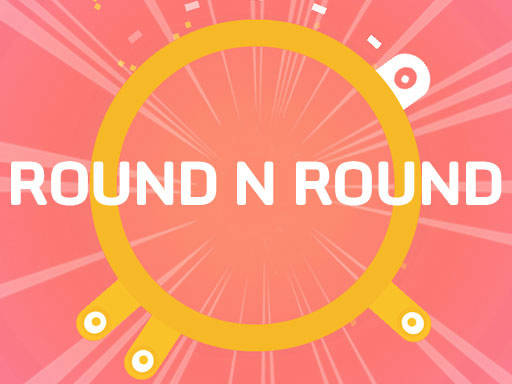 Play ROUND N ROUND