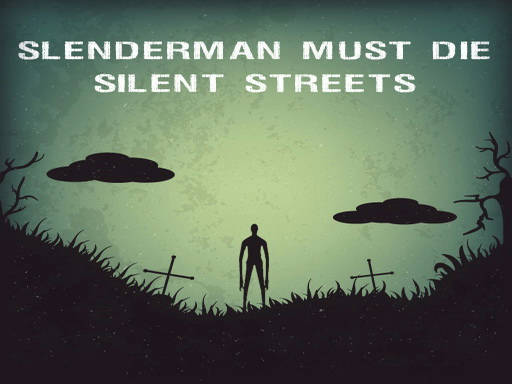 Play Slenderman Must Die: Silent Streets