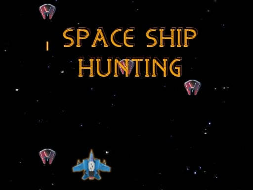 Play SPACE SHIP HUNTING