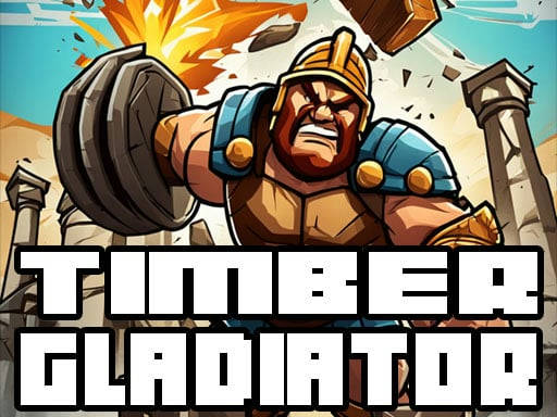 Play Timber Gladiator