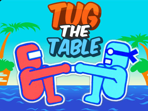 Play Tug the Table