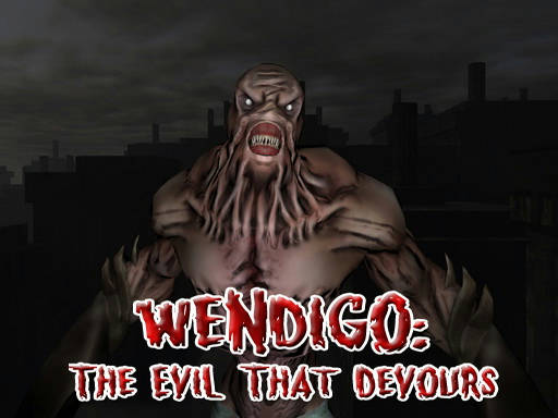 Play Wendigo: The Evil That Devours