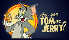 Are You Tom or Jerry?