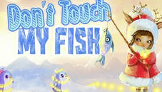 Do not touch my fish