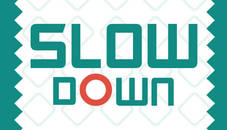 Slow Down